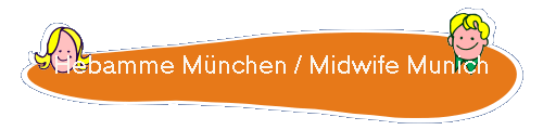 Hebamme München / Midwife Munich